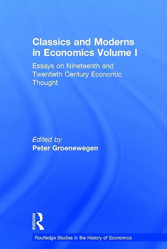 Classics and Moderns in Economics Volume I cover