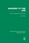 Married to the Job (RLE Feminist Theory) cover