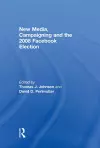 New Media, Campaigning and the 2008 Facebook Election cover