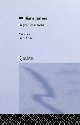William James Pragmatism in Focus cover