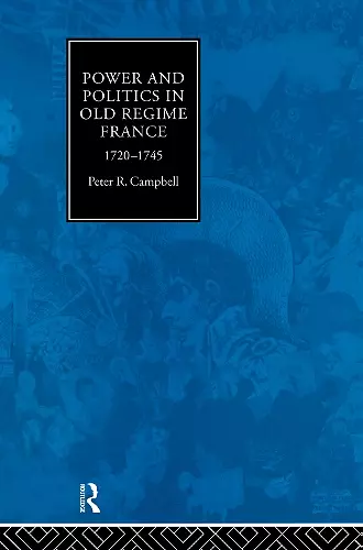 Power and Politics in Old Regime France, 1720-1745 cover