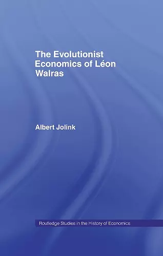 The Evolutionist Economics of Leon Walras cover