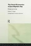 The Social Economics of Jean-Baptiste Say cover