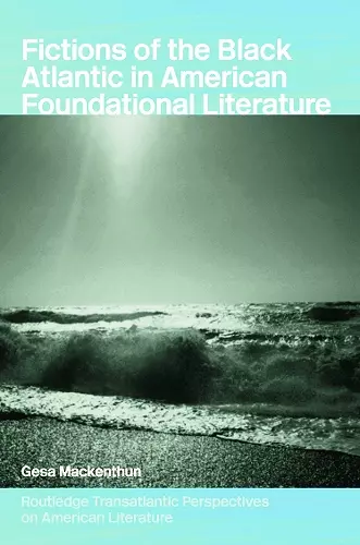 Fictions of the Black Atlantic in American Foundational Literature cover