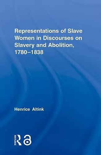 Representations of Slave Women in Discourses on Slavery and Abolition, 1780–1838 cover