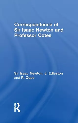 Correspondence of Sir Isaac Newton and Professor Cotes cover