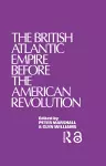 The British Atlantic Empire Before the American Revolution cover