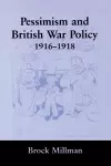 Pessimism and British War Policy, 1916-1918 cover