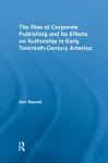 The Rise of Corporate Publishing and Its Effects on Authorship in Early Twentieth Century America cover