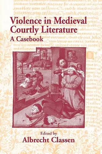 Violence in Medieval Courtly Literature cover