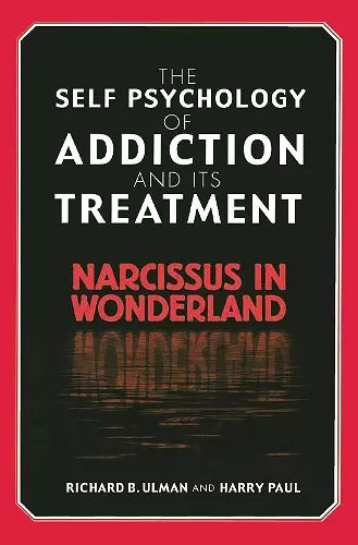 The Self Psychology of Addiction and its Treatment cover