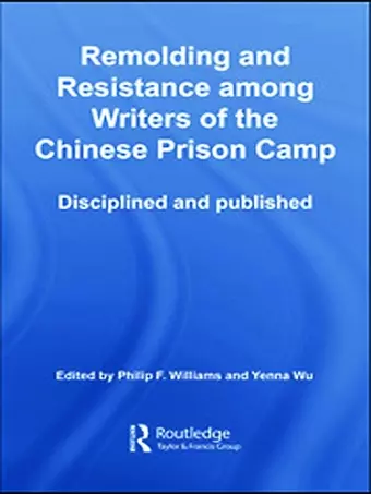 Remolding and Resistance Among Writers of the Chinese Prison Camp cover