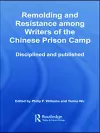 Remolding and Resistance Among Writers of the Chinese Prison Camp cover