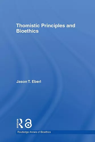 Thomistic Principles and Bioethics cover