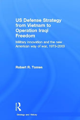 US Defence Strategy from Vietnam to Operation Iraqi Freedom cover