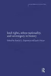 Land Rights, Ethno-nationality and Sovereignty in History cover