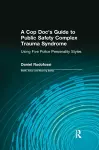 A Cop Doc's Guide to Public Safety Complex Trauma Syndrome cover