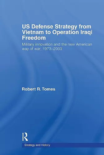 US Defence Strategy from Vietnam to Operation Iraqi Freedom cover