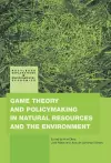 Game Theory and Policy Making in Natural Resources and the Environment cover