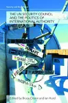 The UN Security Council and the Politics of International Authority cover