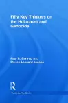 Fifty Key Thinkers on the Holocaust and Genocide cover