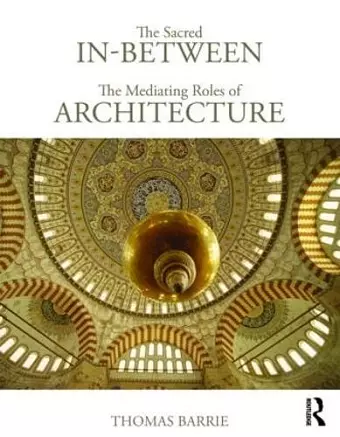 The Sacred In-Between: The Mediating Roles of Architecture cover