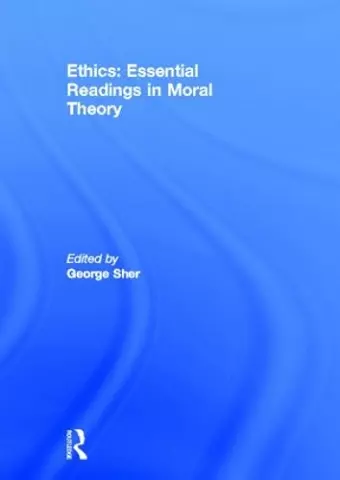 Ethics: Essential Readings in Moral Theory cover