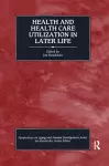 Health and Health Care Utilization in Later Life cover