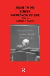 Right to Die Versus Sacredness of Life cover