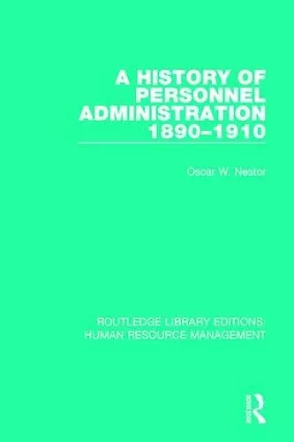 A History of Personnel Administration 1890-1910 cover