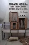 Organic Design in Twentieth-Century Nordic Architecture cover