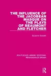 The Influence of the Jacobean Masque on the Plays of Beaumont and Fletcher cover