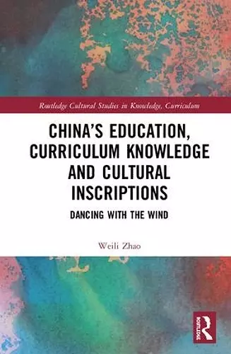 China’s Education, Curriculum Knowledge and Cultural Inscriptions cover