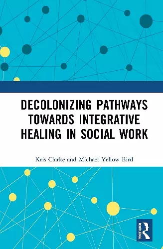 Decolonizing Pathways towards Integrative Healing in Social Work cover