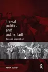 Liberal Politics and Public Faith cover