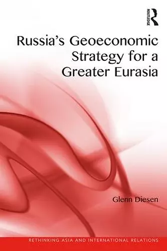 Russia's Geoeconomic Strategy for a Greater Eurasia cover