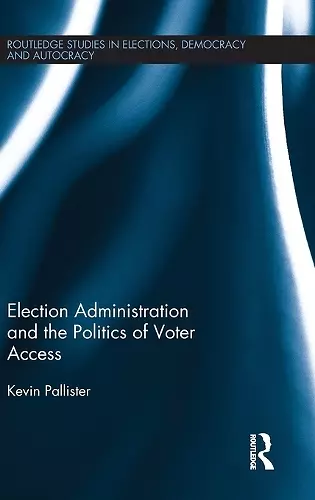 Election Administration and the Politics of Voter Access cover