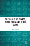 The Early Seleukids, their Gods and their Coins cover