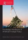 Routledge Handbook of American Foreign Policy cover