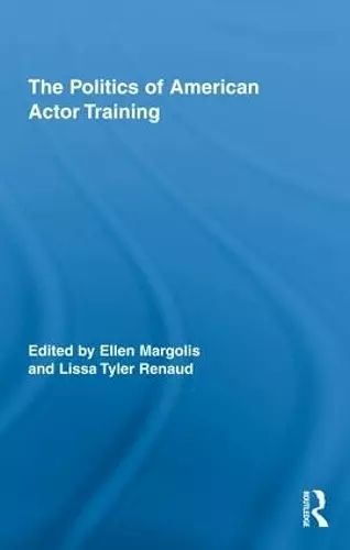 The Politics of American Actor Training cover