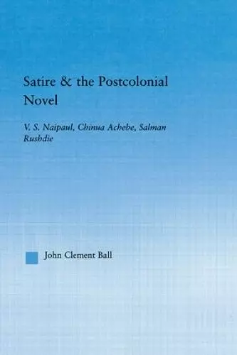 Satire and the Postcolonial Novel cover