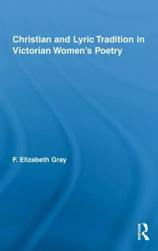 Christian and Lyric Tradition in Victorian Women’s Poetry cover