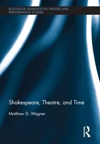 Shakespeare, Theatre, and Time cover