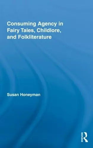 Consuming Agency in Fairy Tales, Childlore, and Folkliterature cover