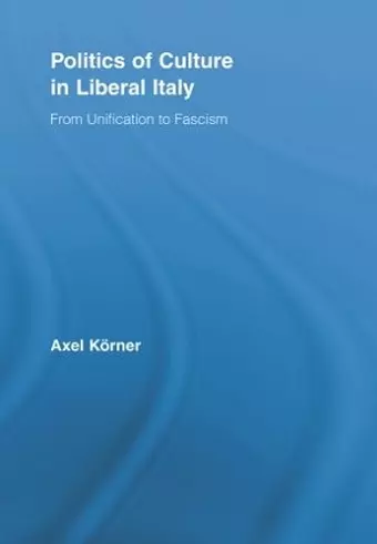 Politics of Culture in Liberal Italy cover