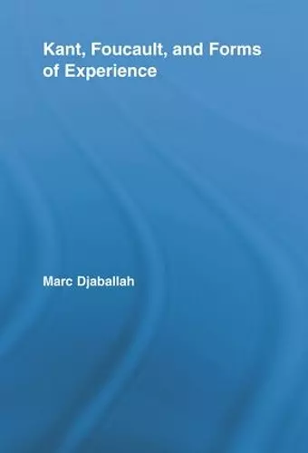 Kant, Foucault, and Forms of Experience cover