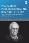 Pragmatism, Post-modernism, and Complexity Theory cover