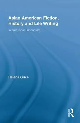 Asian American Fiction, History and Life Writing cover