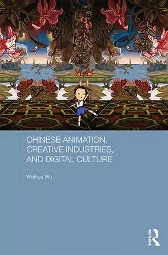 Chinese Animation, Creative Industries, and Digital Culture cover