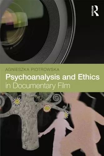 Psychoanalysis and Ethics in Documentary Film cover